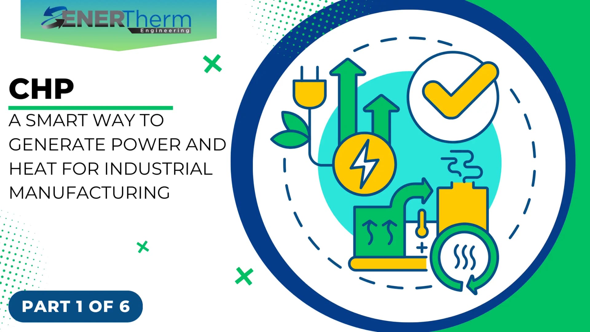 CHP: A Smart Way to Generate Power and Heat for Industrial Manufacturing (PART 1)