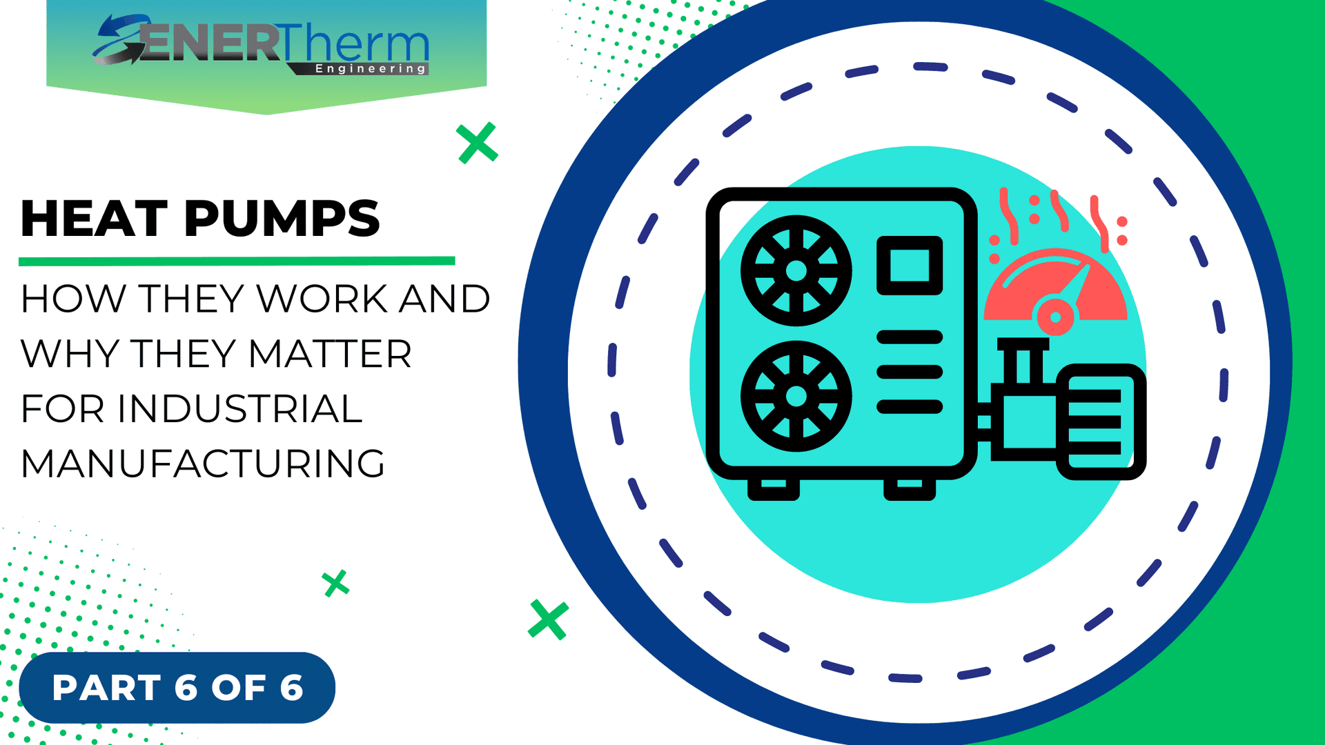 Heat Pumps: How They Work and Why They Matter for Industrial Manufacturing (PART 6)