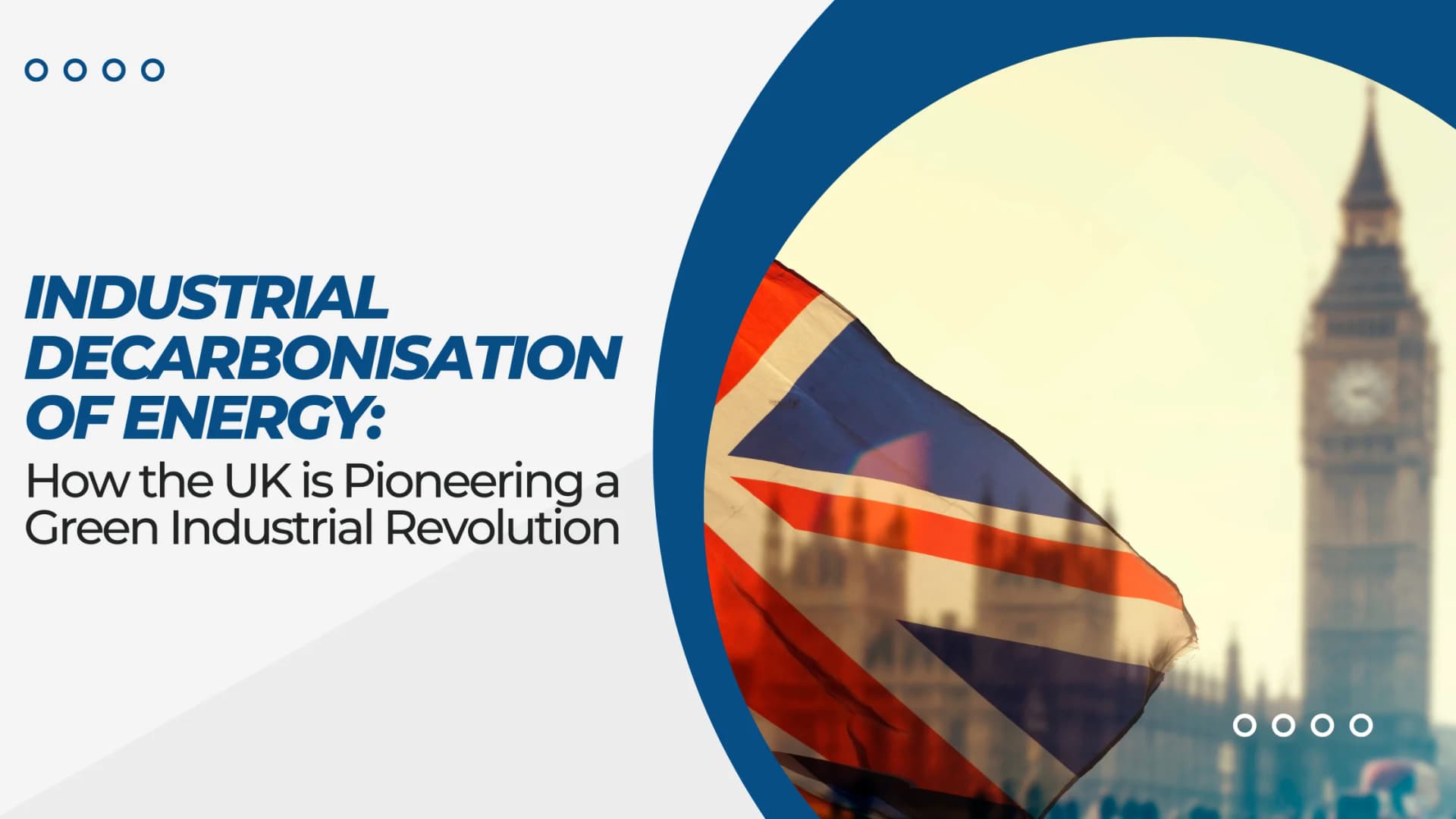 Industrial Decarbonisation of Energy: How the UK is Pioneering a Green Industrial Revolution