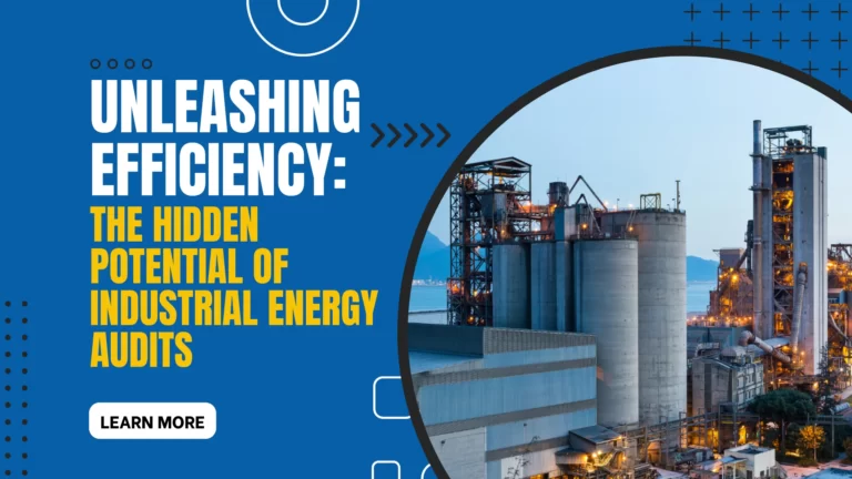 Unleashing Efficiency The Hidden Potential of Industrial Energy Audits